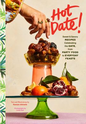 Hot date! : sweet & savory recipes celebrating the date, from party food to everyday feasts  cover image cdn