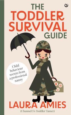 The toddler survival guide : child behaviour secrets from a professional nanny  cover image cdn