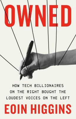 Owned : how tech billionaires on the right bought the loudest voices on the left  cover image cdn