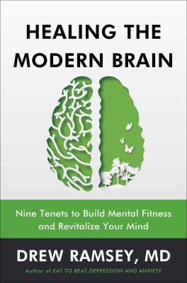 Healing the modern brain : nine tenets to build mental fitness and revitalize your mind  cover image cdn