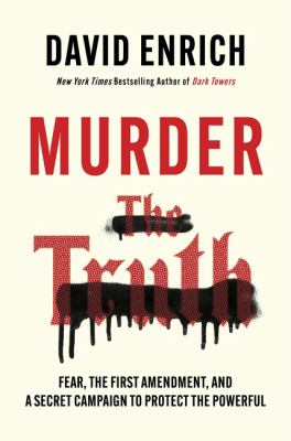 Murder the truth : fear, the First Amendment, and a secret campaign to protect the powerful  cover image cdn
