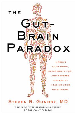 The gut-brain paradox : improve your mood, clear brain fog, and reverse disease by healing your microbiome  cover image cdn