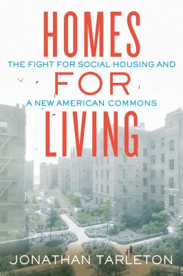 Homes for living : the fight for social housing and a new American commons  cover image cdn