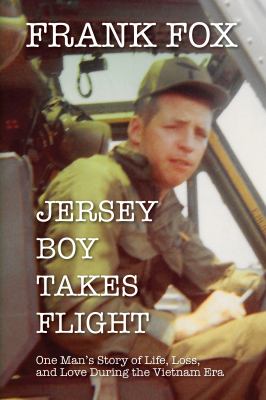 Jersey boy takes flight : one man's story of life, loss, and love during the Vietnam era  cover image cdn