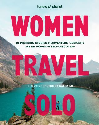 Women travel solo : 30 inspiring stories of adventure, curiosity and the power of self-discovery  cover image cdn