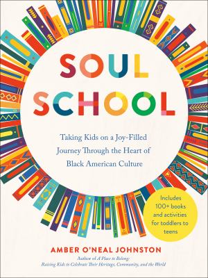 Soul school : taking kids on a joy-filled journey through the heart of Black American culture  cover image cdn
