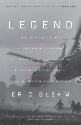 Legend The Incredible Story of Green Beret Sergeant Roy Benavidez's Heroic Mission to Rescue a Special Forces Team Caught Behind Enemy Lines  cover image cdn