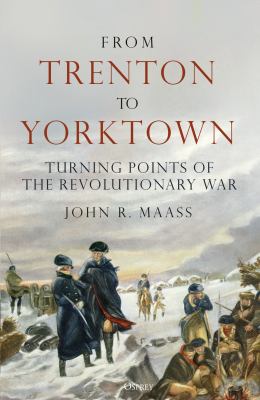 From Trenton to Yorktown Turning Points of the Revolutionary War  cover image cdn