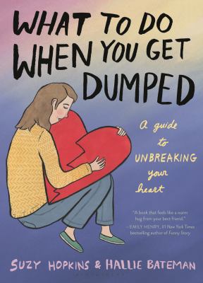 What to do when you get dumped : a guide to unbreaking your heart  cover image cdn