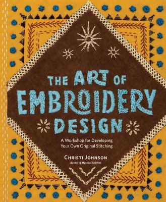 The art of embroidery design : a workshop for developing your own original stitching  cover image cdn