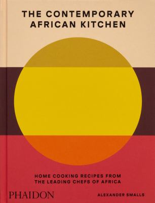 The contemporary African kitchen : home cooking recipes from the leading chefs of Africa  cover image cdn