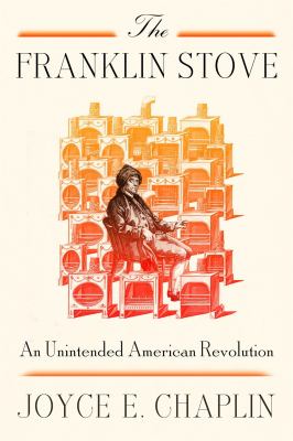 The Franklin Stove : an unintended American Revolution  cover image cdn