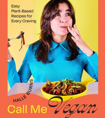 Call me vegan : easy plant-based recipes for every craving  cover image cdn