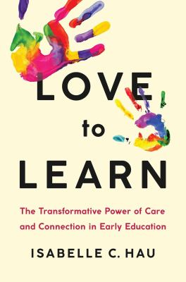 Love to learn : the transformative power of care and connection in early education  cover image cdn