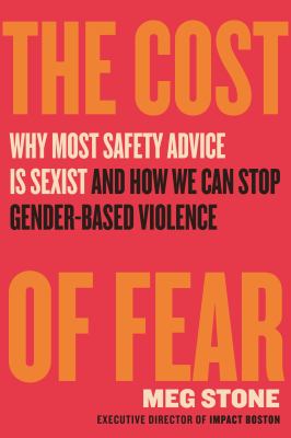 The cost of fear : why most safety advice is sexist and how we can stop gender-based violence  cover image cdn