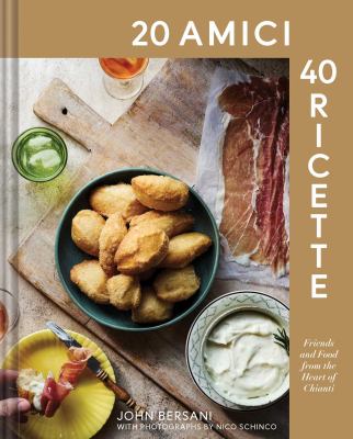 20 amici 40 ricette : friends and food from the heart of Chianti  cover image cdn