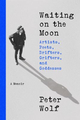 Waiting on the moon : artists, poets, drifters, grifters, and goddesses  cover image cdn