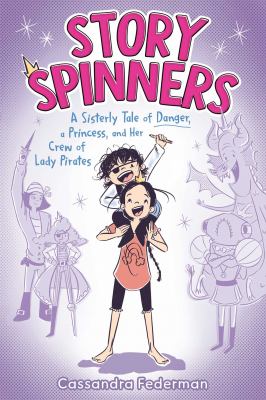 The story spinners : a sisterly tale of danger, a princess, and her crew of lady pirates  cover image cdn