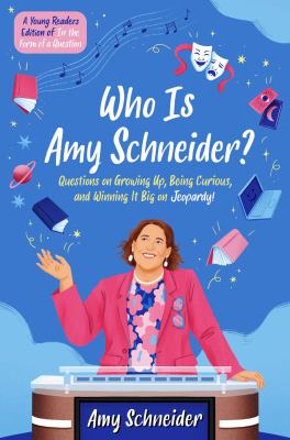 Who is Amy Schneider? : questions on growing up, being curious, and winning it big on Jeopardy!  cover image cdn