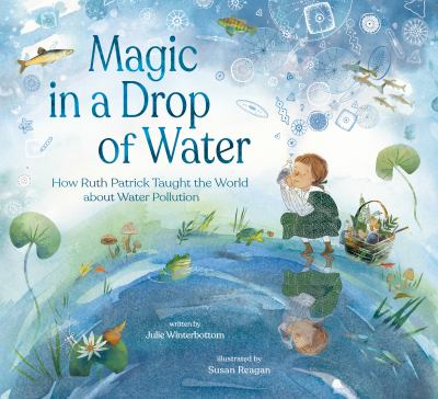 Magic in a drop of water : how Ruth Patrick taught the world about water pollution  cover image cdn