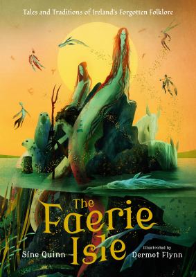 The Faerie Isle : tales and traditions of Ireland's forgotten folklore  cover image cdn