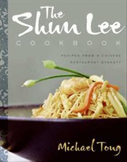 The Shun Lee Cookbook : Recipes from a Chinese Restaurant Dynasty cover image cdn