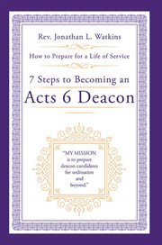 7 Steps to Becoming an Acts 6 Deacon : How to Prepare for a Life of Service cover image cdn