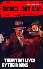 Them That Lives by Their Guns: The Race Williams Mystery cover image cdn