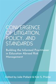 Convergence of Litigation Policy and Standards : Building the Informed Practitioner in Education Abroad Risk Management cover image cdn
