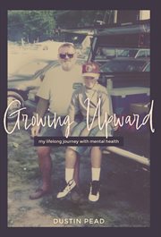Growing Upward : My Lifelong Journey With Mental Health cover image cdn