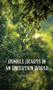 Humble Hearts in an Uncertain World cover image cdn