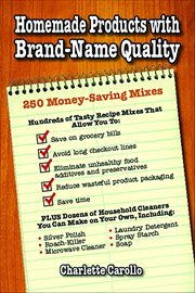 Homemade Products With Brand-name Quality : 250 Money-saving Mixes cover image cdn