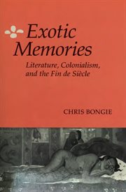 Exotic Memories : Literature, Colonialism, and the Fin De Siècle cover image cdn