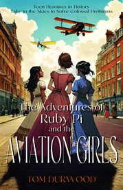 The Adventures of Rubi Pi and the Aviation Girls : History of Flight in Stories cover image cdn