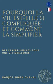Pourquoi La Vie Est-elle Si Compliquée Et Comment La Simplifier cover image cdn