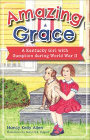 Amazing Grace : A Kentucky Girl With Gumption During World War Ii cover image cdn