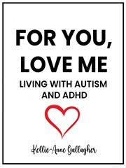 For You, Love Me : Living with Autism and ADHD cover image cdn