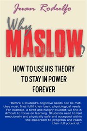 Why Maslow? : How to Use His Theory to Stay in Power Forever cover image cdn