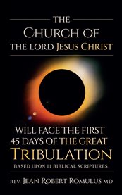 The Church of the Lord Jesus Christ Will Face the First 45 Days of the Great Tribulation Based Up cover image cdn