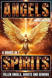Angels : Spirits, Fallen Angels, Ghosts and Demons cover image cdn