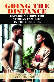 Going the Distance : Exploring Hope for African Families in the Diaspora cover image cdn