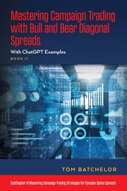 Mastering Campaign Trading With Bull and Bear Diagonal Spreads : With Chatgpt Examples cover image cdn