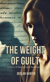 The Weight of Guilt : A Story of Secrets and Redemption cover image cdn