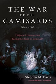The War of the Camisards (1702-1704) : Huguenot Insurrection During the Reign of Louis Xiv cover image cdn