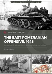 The East Pomeranian Offensive, 1945 : Destruction of German Forces in Pomerania and West Prussia cover image cdn