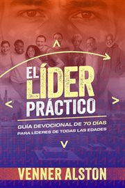 El Líder Práctico : Guía Devocional De 70 Días Para Líderes De Todas Las Edades cover image cdn
