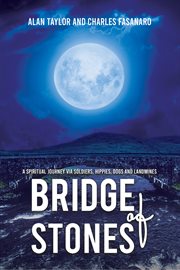 Bridge of Stones : A Spiritual Journey via Soldiers, Hippies, Dogs and Landmines cover image cdn