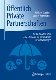 Öffentlich-Private Partnerschaften : Auslaufmodell Oder Eine Strategie Für Kommunale Daseinsvorsorge? cover image cdn