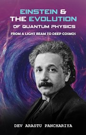 Einstein & the Evolution of Quantum Physics : from a light beam to deep cosmos cover image cdn