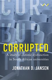Corrupted : A Study of Chronic Dysfunction in South African Universities cover image cdn